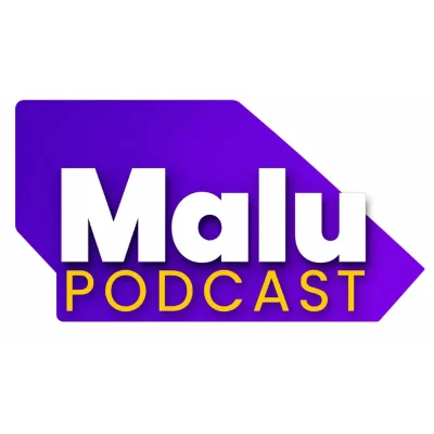 Malu Podcast